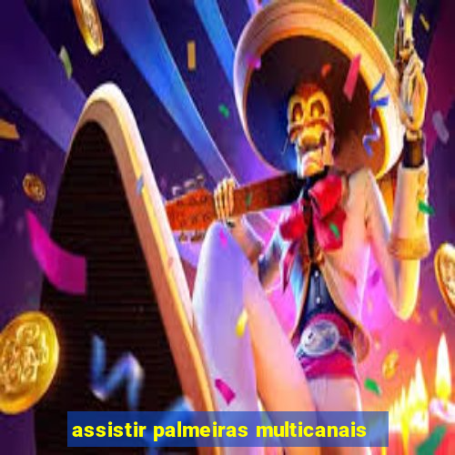 assistir palmeiras multicanais