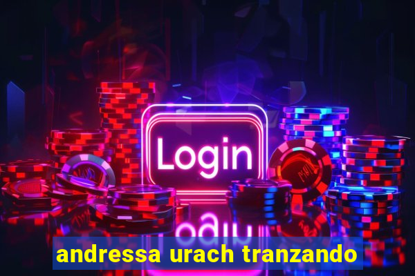 andressa urach tranzando