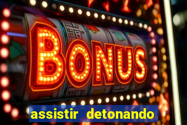 assistir detonando em barcelona dublado online