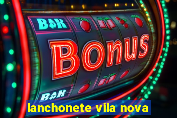 lanchonete vila nova