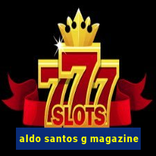 aldo santos g magazine