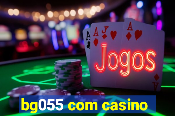 bg055 com casino