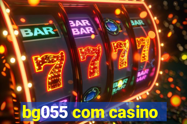 bg055 com casino