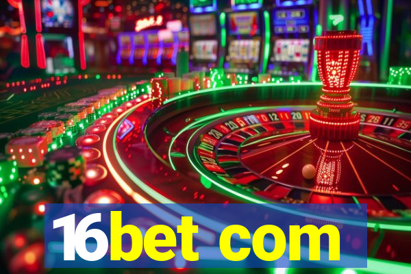 16bet com