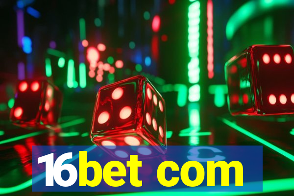 16bet com