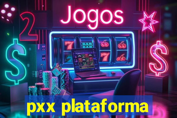 pxx plataforma