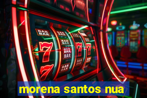 morena santos nua