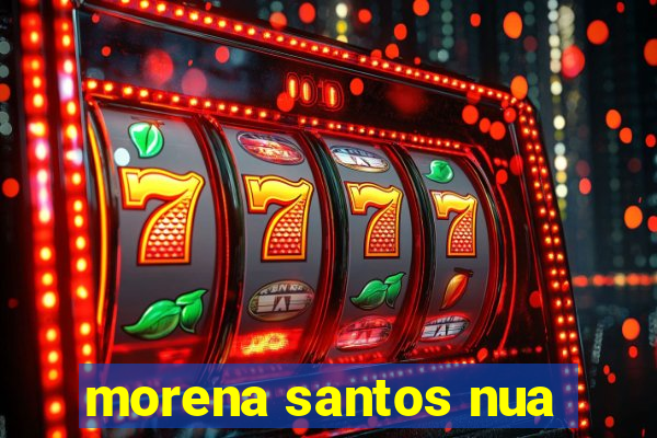 morena santos nua