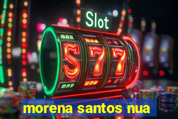 morena santos nua