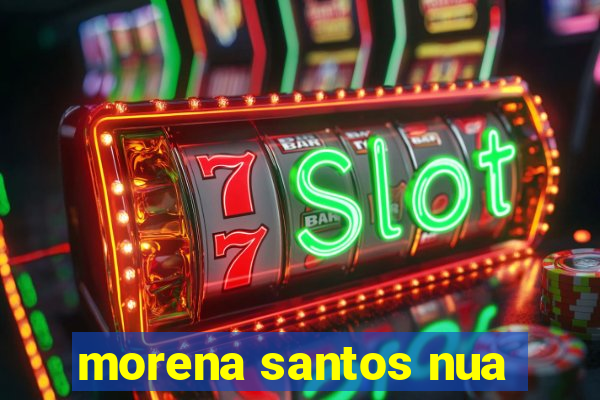 morena santos nua