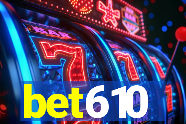 bet610
