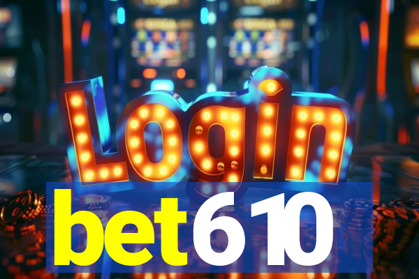 bet610