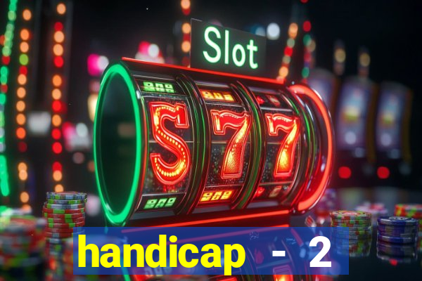 handicap - 2 resultado final
