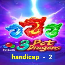 handicap - 2 resultado final