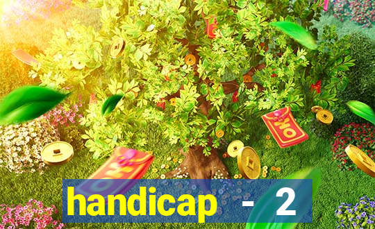handicap - 2 resultado final