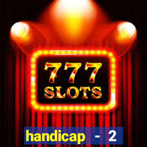 handicap - 2 resultado final