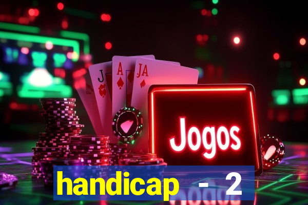 handicap - 2 resultado final