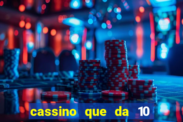 cassino que da 10 reais no cadastro