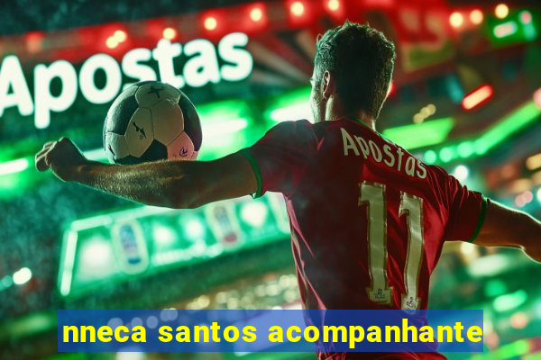 nneca santos acompanhante
