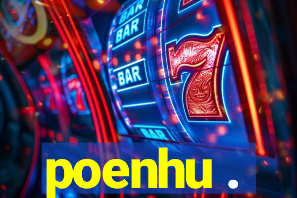 poenhu .