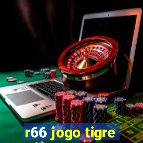 r66 jogo tigre