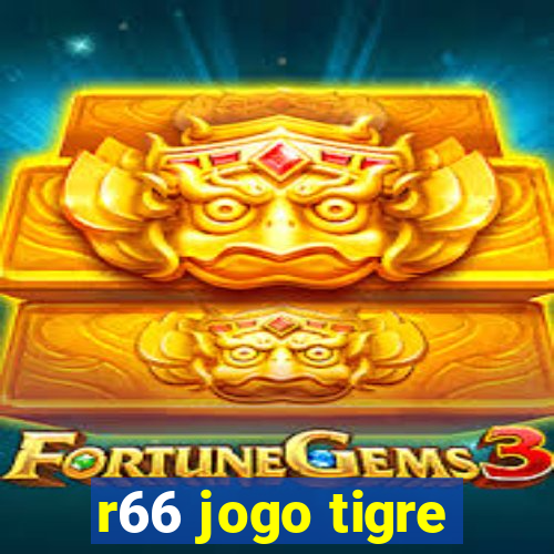 r66 jogo tigre