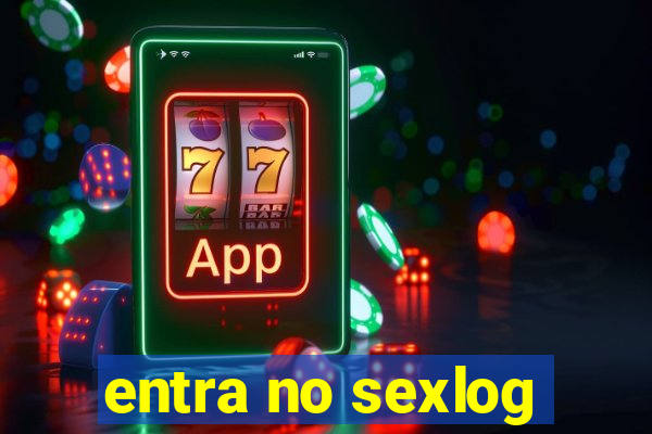 entra no sexlog