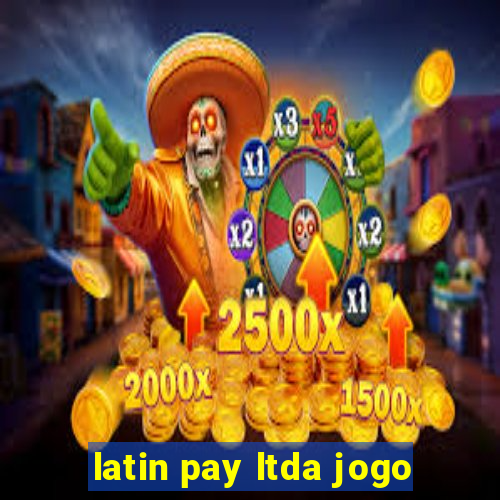 latin pay ltda jogo