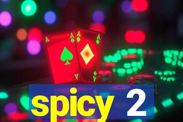 spicy 2