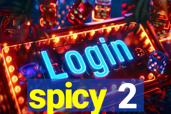 spicy 2