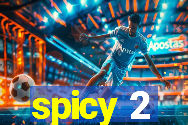 spicy 2
