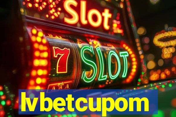 lvbetcupom