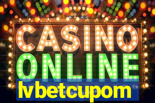 lvbetcupom