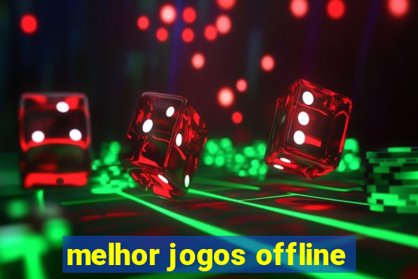 melhor jogos offline