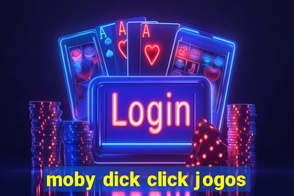 moby dick click jogos