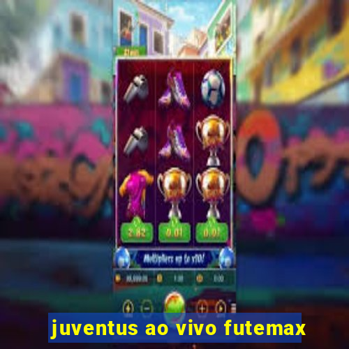 juventus ao vivo futemax