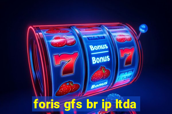 foris gfs br ip ltda