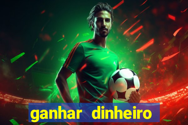 ganhar dinheiro jogando sem depositar nada