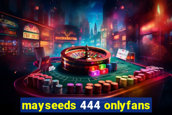 mayseeds 444 onlyfans
