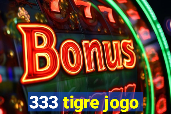 333 tigre jogo
