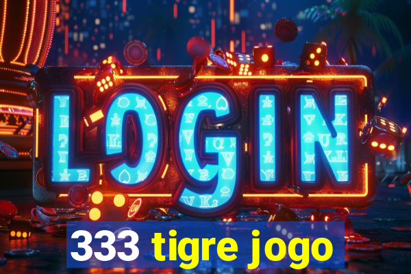 333 tigre jogo