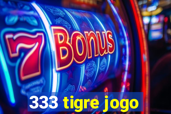 333 tigre jogo