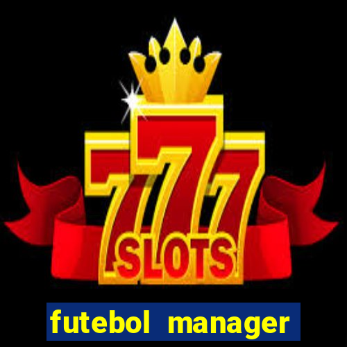 futebol manager offline para android