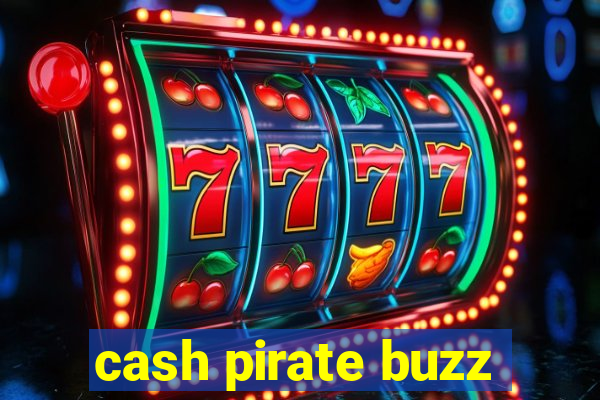cash pirate buzz
