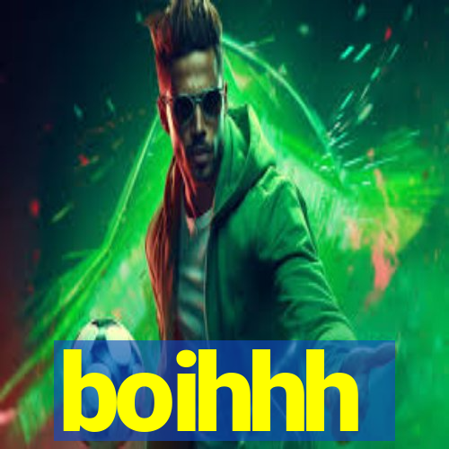 boihhh