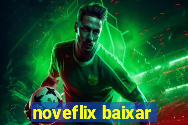 noveflix baixar