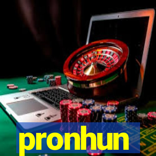 pronhun
