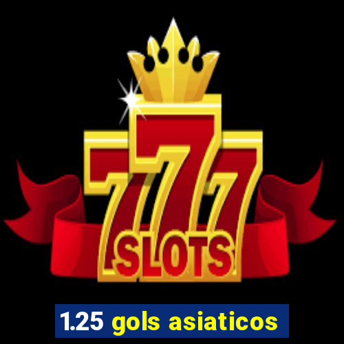 1.25 gols asiaticos