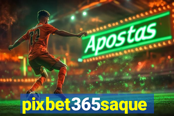 pixbet365saque