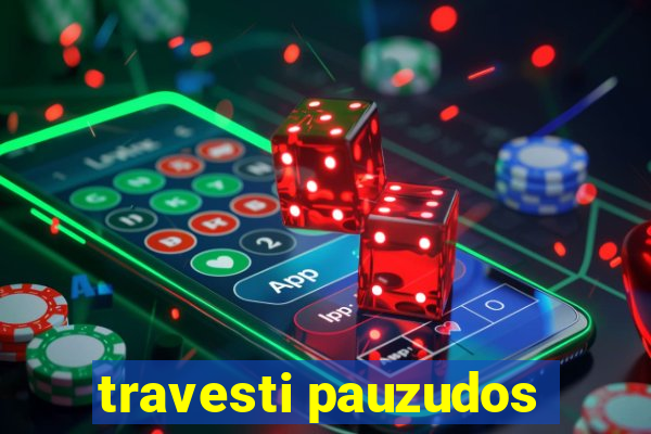travesti pauzudos